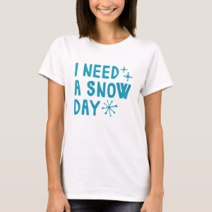T-shirt J'Ai Besoin D'Un Jour De Neige