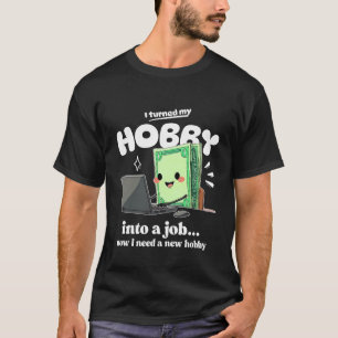 T-shirt J'ai besoin d'un nouveau passe-temps