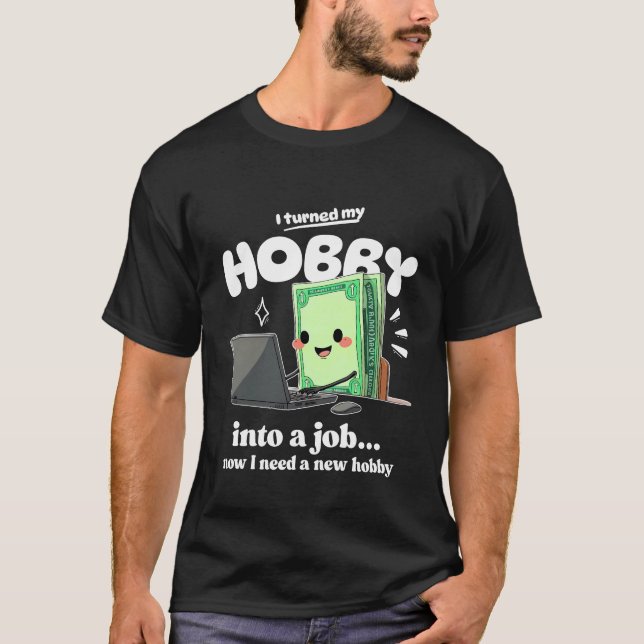 T-shirt J'ai besoin d'un nouveau passe-temps (Devant)