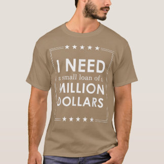T-shirt J'Ai Besoin D'Un Petit Prêt D'Un Million De Dollar