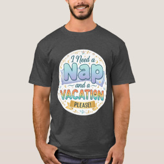 T-shirt J'ai besoin d'un somme et d'un ami pour les vacanc