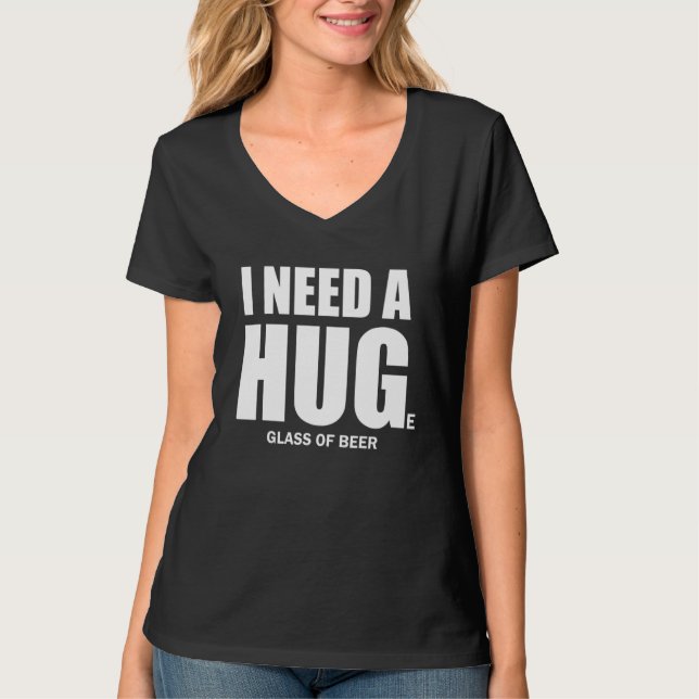 T-shirt J'Ai Besoin D'Un Vaste Verre De Bière Dit : (Devant)