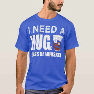 T-shirt J'Ai Besoin D'Un Verre De Whiskey