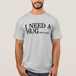 T-shirt J'AI BESOIN d'un verre énorme de bière