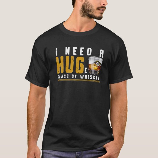T-shirt J'Ai Besoin D'Un Verre Énorme De Whiskey - Whiskey (Devant)