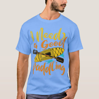 T-shirt J'Ai Besoin D'Une Bonne Pagaie