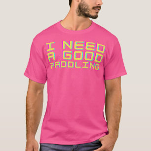 T-shirt J'ai besoin d'une bonne pagaie (8)