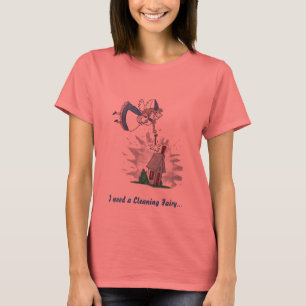 T-shirt J'ai besoin d'une fée de nettoyage...