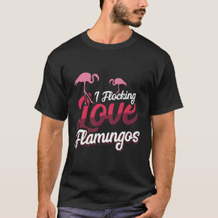 T-shirt J'ai bourré les Flamants roses d'amour