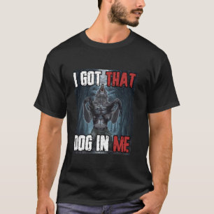 T-shirt J'Ai Ce Chien En Moi Drôle Cringe Alpha Werewolf W