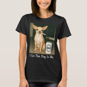 T-shirt J'ai Ce Chien En Moi Drôle De Chihuahua Buvant De