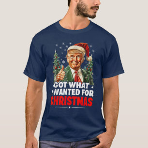 T-shirt J'Ai Ce Que Je Recherché Pour Noël - Trump Xmas