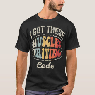 T-shirt J'ai Ces Muscles En Écrivant Du Code Drôle Program