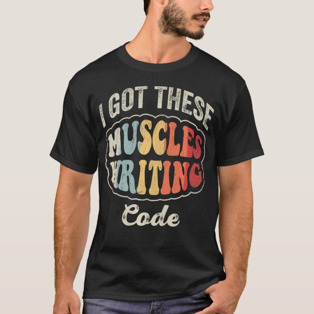 T-shirt J'ai Ces Muscles En Écrivant Du Code Drôle Program (Devant)