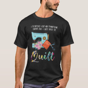 T-shirt J'ai cherché les symptômes s'avère que j'ai juste