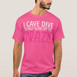 T-shirt J'Ai Cité Plonger Pour Brûler Du Crazy Funny Cave