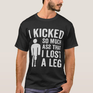T-shirt J'Ai Couché Tant De Sas J'Ai Perdu Une Jambe © FB