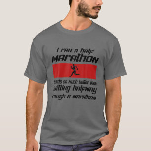 T-shirt J'Ai Couru Un Demi-Marathon, Il Vaut Mieux Quitter