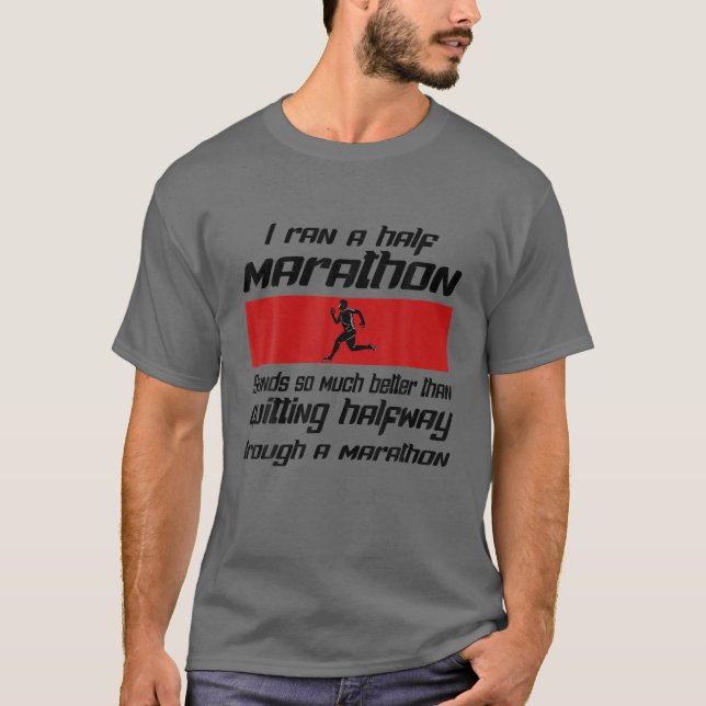 T-shirt J'Ai Couru Un Demi-Marathon, Il Vaut Mieux Quitter (Devant)