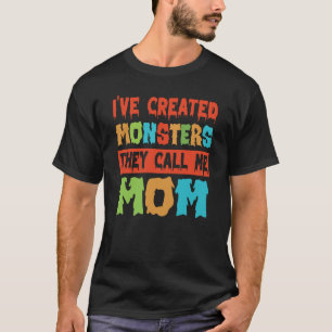 T-shirt J'ai créé des monstres The Call Me Mom 3