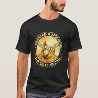 T-shirt J'Ai Créé Un Monstre Qu'Elle M'Appelle Papa Fier S