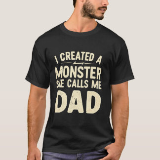 T-shirt J'Ai Créé Un Monstre Qu'Elle M'Appelle Papa Papa P