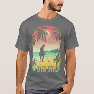 T-shirt J'Ai Creusé Ce Détecteur Métal Drôle Détection Mét