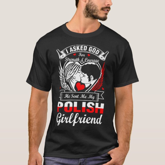 T-shirt J'Ai Demandé À Dieu Pour Une Petite Amie Polonaise (Devant)
