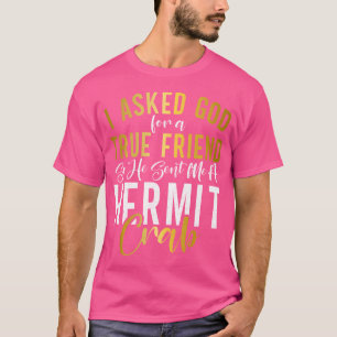 T-shirt J'Ai Demandé À Dieu Un Véritable Ami, Alors Il M'A