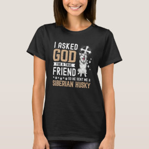 T-shirt J'Ai Demandé À Dieu Un Véritable Ami Mon Chien Hus