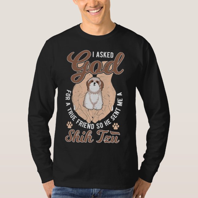T-shirt J'Ai Demandé À Dieu Un Véritable Ami Pour Qu'Il M' (Devant)
