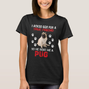 T-shirt J'Ai Demandé À Dieu Un Véritable Ami Qu'Il M'A Env