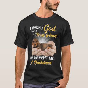 T-shirt J'Ai Demandé À Dieu Un Vrai Ami Et Il M'A Envoyé U