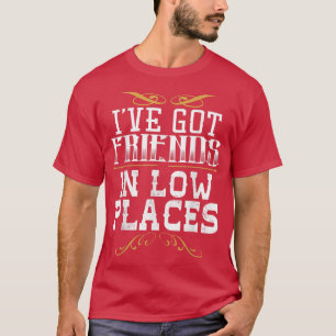 T-shirt J'Ai Des Amis Dans Les Endroits Bas Redneck Pays
