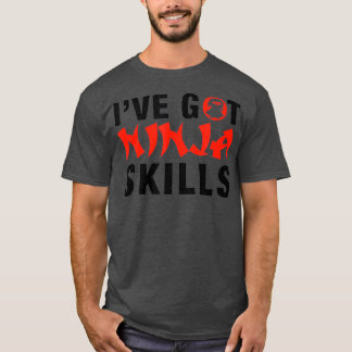 T-SHIRT J'AI DES COMPÉTENCES EN NINJA