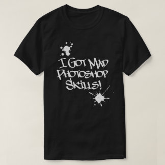 T-shirt J'Ai Des Compétences En Photoshop Mad !