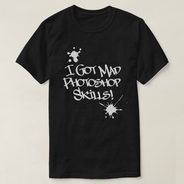 T-shirt J'Ai Des Compétences En Photoshop Mad ! (Design devant)