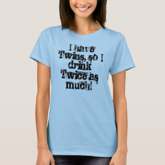 T-shirt J'ai des jumeaux, ainsi je bois deux fois plus !