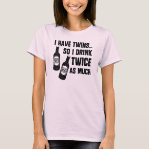 T-SHIRT J'AI DES JUMEAUX, AINSI JE BOIS DEUX FOIS PLUS