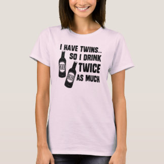 T-SHIRT J'AI DES JUMEAUX, AINSI JE BOIS DEUX FOIS PLUS