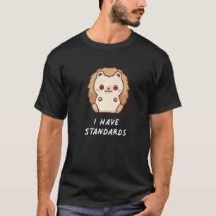 T-shirt J'Ai Des Normes Hérisson Mignonne Propriétaire Est