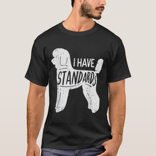T-shirt J'Ai Des Normes Poodle Funny Humour Animaux Amoure (Devant)