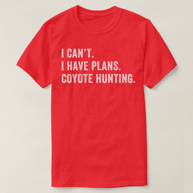 T-shirt J'Ai Des Plans Coyote Chasse Drôle Yote Chasseur (Design devant)