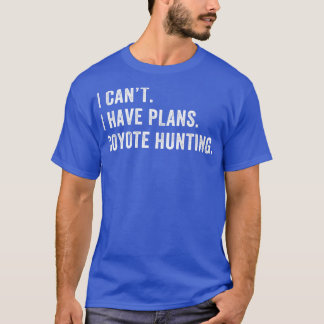 T-shirt J'Ai Des Plans Coyote Chasse Drôle Yote Chasseur