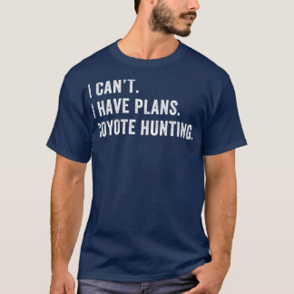 T-shirt J'Ai Des Plans Coyote Chasse Drôle Yote Chasseur