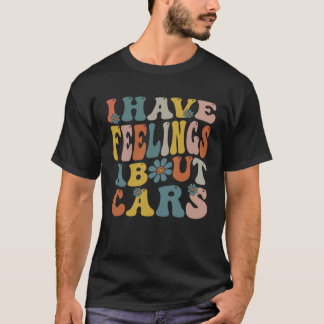 T-shirt J'Ai Des Sentiments Sur Les Voitures Amateurs Auto