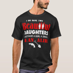 T-shirt J'Ai Deux Belles Filles Arme À Feu Shovel Alibi