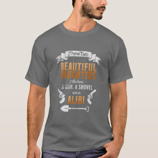 T-shirt J'Ai Deux Belles Filles Arme À Feu Shovel Alibi T-
