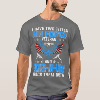 T-shirt J'Ai Deux Titres Anciens Combattants De La Force A