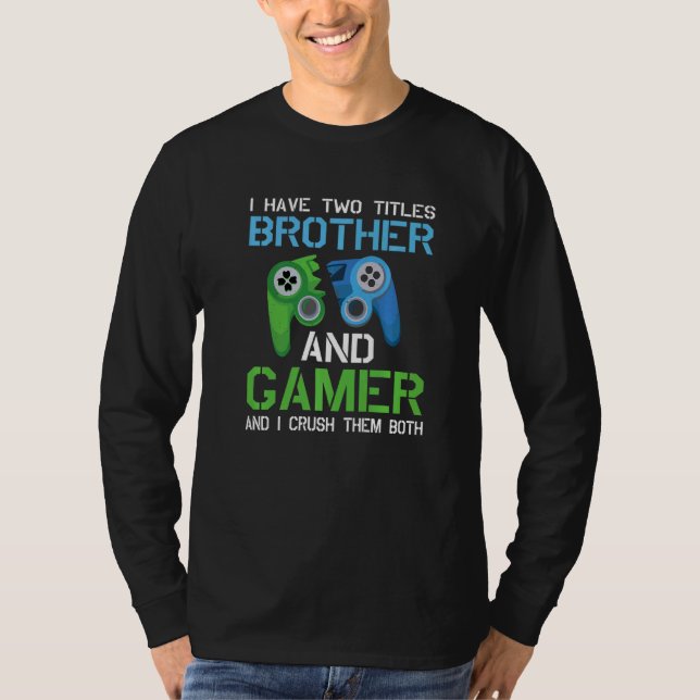 T-shirt J'Ai Deux Titres Brother Et Gamer Jeux Vidéo Pc (Devant)